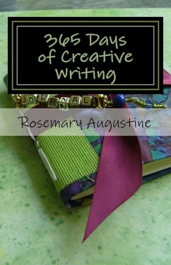 365 Days of Creative Writing (eBook, ePUB) - Augustine, Rosemary