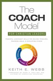 COACH Model for Christian Leaders: Powerful Leadership Skills to Solve Problems, Reach Goals, and Develop Others (eBook, ePUB)