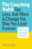 Coaching Habit: Say Less, Ask More & Change the Way Your Lead Forever (eBook, ePUB)