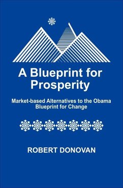 Blueprint for Prosperity: Market-based Alternatives to the Obama Blueprint for Change (eBook, ePUB) - Donovan, Robert