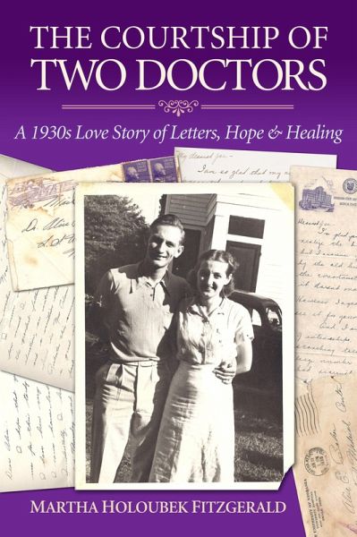 Courtship of Two Doctors: A 1930s Love Story of Letters, Hope & Healing (eBook, ePUB)