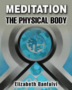 Meditation The Physical Body (eBook, ePUB) - Banfalvi, Elizabeth