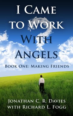 I Came to Work with Angels, Book One: Making Friends (eBook, ePUB) - Davies, Jonathan C. R.