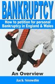 Bankruptcy: An Overview of how to Petition for Personal Bankruptcy in England & Wales (eBook, ePUB)