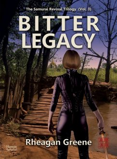Bitter Legacy (The Samurai Revival Trilogy, Vol. 3) (eBook, ePUB) - Greene, Rheagan