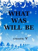 What Was Will Be (eBook, ePUB) What Was Will Be (eBook, ePUB)