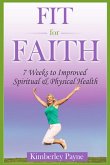 Fit for Faith: 7 weeks to improved spiritual and physical health (eBook, ePUB)
