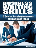 Business Writing Skills: 3 Quick & Easy ImprovementsYou can Make Today (eBook, ePUB)