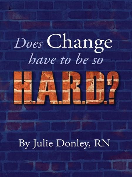 Does Change have to be so HARD? (eBook, ePUB)