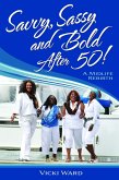 Savvy, Sassy and Bold After 50, A Midlife Rebirth (eBook, ePUB)