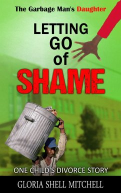 Garbage Man's Daughter: Letting Go of Shame (eBook, ePUB) - Mitchell, Gloria Shell