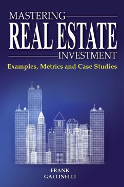 Mastering Real Estate Investment: Examples, Metrics And Case Studies (eBook, ePUB) - Gallinelli, Frank