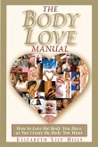 Body Love Manual: How to Love the Body You Have As You Create the Body You Want (eBook, ePUB)