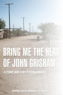Bring Me the Head of John Grisham (Story) (eBook, ePUB) - Boscutti, Stefano