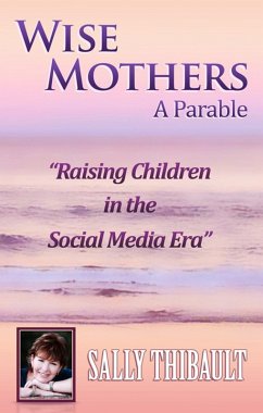 Wise Mothers: Raising Children in the Social Media Era (eBook, ePUB) - Thibault, Sally