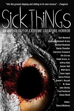 Sick Things: An Anthology Of Extreme Creature Horror (eBook, ePUB) - Shirley, John