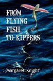 From Flying Fish to Kippers (eBook, ePUB) From Flying Fish to Kippers (eBook, ePUB)