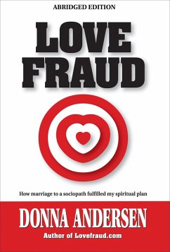 Love Fraud - How marriage to a sociopath fulfilled my spiritual plan (Abridged edition) (eBook, ePUB) - Andersen, Donna