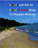 Simple and Not So Simple Proven Ways to Sharpen Memory (eBook, ePUB)