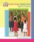 Healthy Body Healthy Mind: Yoga for Children (eBook, ePUB) Healthy Body Healthy Mind: Yoga for Children (eBook, ePUB)