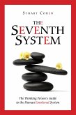 Seventh System: The Thinking Person's Guide to the Human Emotional System (eBook, ePUB)