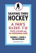 Skating Thru Hockey: A Fan's Guide to... - Bild 1