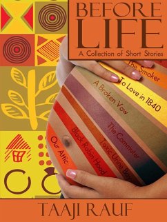 Before Life: A Collection of Short Stories. (eBook, ePUB) - Rauf, Taaji