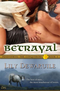Betrayal: Pendyffryn: The Conquerors, Book 3 (eBook, ePUB) - Dewaruile, Lily