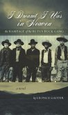 I Dreamt I Was in Heaven: The Rampage of the Rufus Buck Gang (eBook, ePUB)