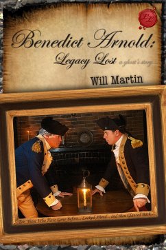 Benedict Arnold: Legacy Lost (A Ghost's Story) (eBook, ePUB) - Martin, Will