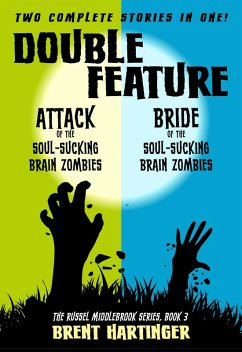 Double Feature: Attack of the Soul-Sucking Brain Zombies/Brides of the Soul-Sucking Brain Zombies (eBook, ePUB) - Hartinger, Brent