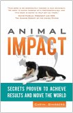 Animal Impact: Secrets Proven to Achieve Results and Move the World (eBook, ePUB)