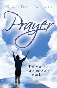 Prayer The Source of Strength for Life (eBook, ePUB) - Balogun, Grace Dola