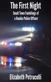 First Night; Small Town Fumblings of a Rookie Police Officer (eBook, ePUB)