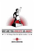 Why Are You Atheists So Angry? 99 Things That Piss Off the Godless (eBook, ePUB)