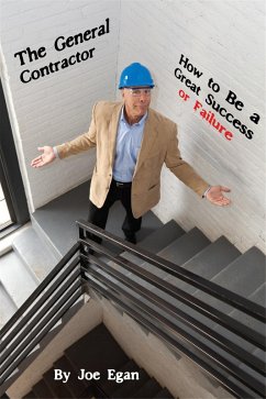 General Contractor: How To Be a Great Success or Failure (eBook, ePUB) - Egan, Joe