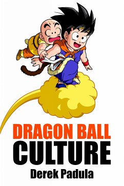 Dragon Ball Culture (eBook, ePUB) - Padula, Derek