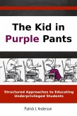 Kid in Purple Pants: Structured Approaches to Educating Underprivileged Students (eBook, ePUB)