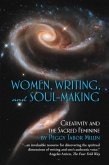 Women, Writing, and Soul-Making: Creativity and the Sacred Feminine (eBook, ePUB)