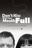 Don't Kiss With Your Mouth Full: A Ladybug Raises Her Daddy (eBook, ePUB)