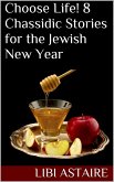 Choose Life! 8 Chassidic Stories for the Jewish New Year (eBook, ePUB)
