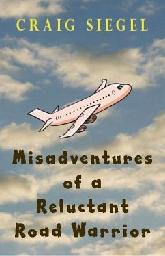 Misadventures of a Reluctant Road Warrior (eBook, ePUB) - Siegel, Craig