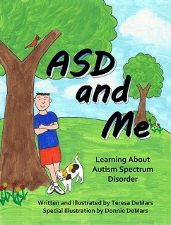 ASD and Me: Learning About Autism Spectrum Disorder (eBook, ePUB) - Demars, Teresa ASD and Me: Learning About Autism Spectrum Disorder (eBook, ePUB) - Demars, Teresa