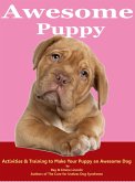 Awesome Puppy: Activities & Training to Make Your Puppy an Awesome Dog (eBook, ePUB) Awesome Puppy: Activities & Training to Make Your Puppy an Awesome Dog (eBook, ePUB)
