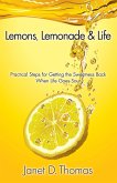 Lemons, Lemonade & Life: Practical Steps for Getting the Sweetness Back When Life Goes Sour (eBook, ePUB)