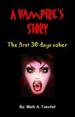Vampire's Story: The First 30 Days Sober. (eBook, ePUB)