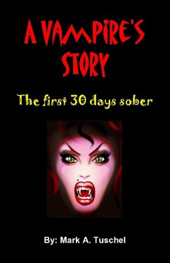Vampire's Story: The First 30 Days Sober. (eBook, ePUB) - Tuschel, Mark