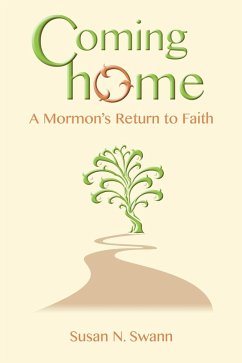 Coming Home: A Mormon's Return to Faith (eBook, ePUB) - Swann, Susan N.