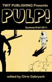 Twit Publishing Presents: Pulp! Summer/Fall 2011 (eBook, ePUB)