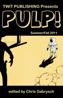 Cover Twit Publishing Presents: Pulp! Summer/Fall 2011 (eBook, ePUB)